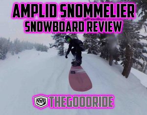 Amplid Snommilier 2024-2025 Snowboard Review - The Good Ride