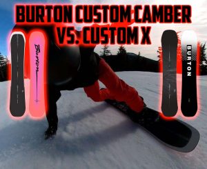Burton Custom Camber vs. Burton Custom X Camber Review
