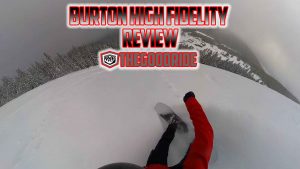 Burton High Fidelity Review - The Good Ride