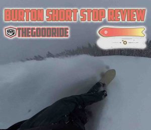 Burton Short Stop Review - The Good Ride