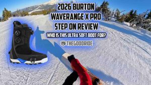 Burton Waverange X Pro Step On Boot Review by The Good Ride