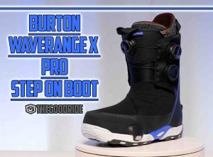 Burton Waverange X Pro Step On Boot - The Good Ride