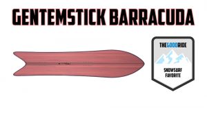 Gentemstick Barracuda - A Snowsurf Favorite