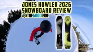 Jones Howler Snowboard Review by The Good Ride