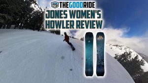 Jones Women's Howler Snowboard Review by The Good Ridfe