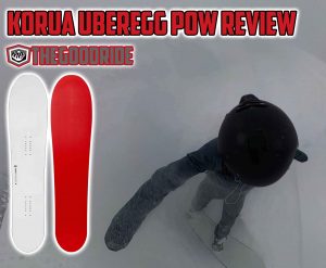 Korua Uberegg Powder Snowboard Review - The Good Ride
