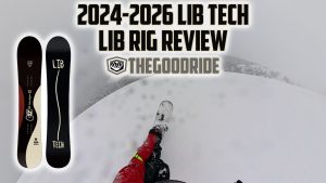 Lib Tech Lib Rig Snowboard Review by The Good Ride