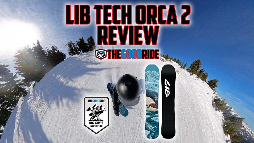 Lib Tech Orca ll Snowboard Review by The Good Ride