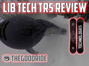 Lib Tech TRS Review - The Good Ride