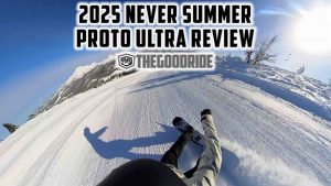 2025 Never Summer Proto Ultra Review - The Good Ride