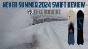 Never Summer Swift 2024 Snowboard Review - The Good Ride